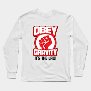 Obey Gravity It's The Law Funny Science Joke Long Sleeve T-Shirt